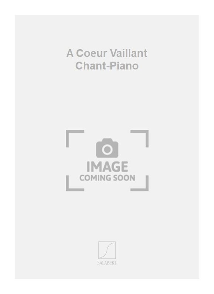 A Coeur Vaillant Chant-Piano